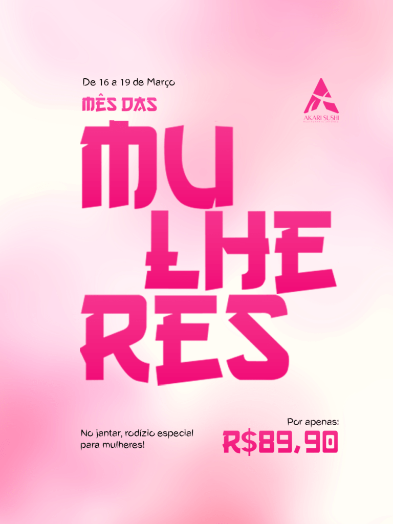 Dia das Mulheres | Akkari Sushi