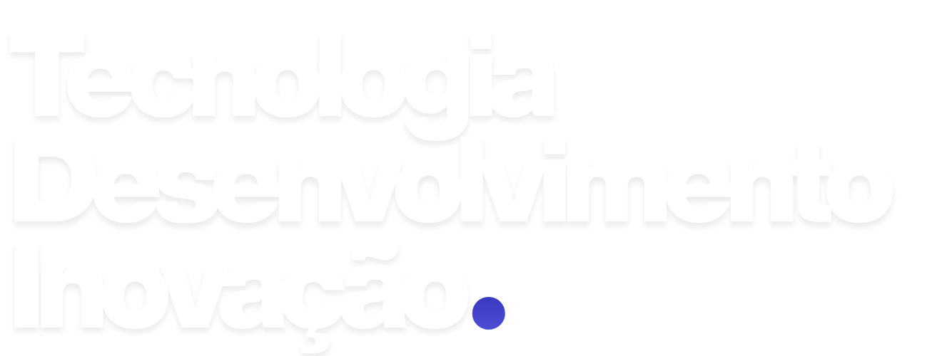 Tecnologia, desenvolvimento e inovação